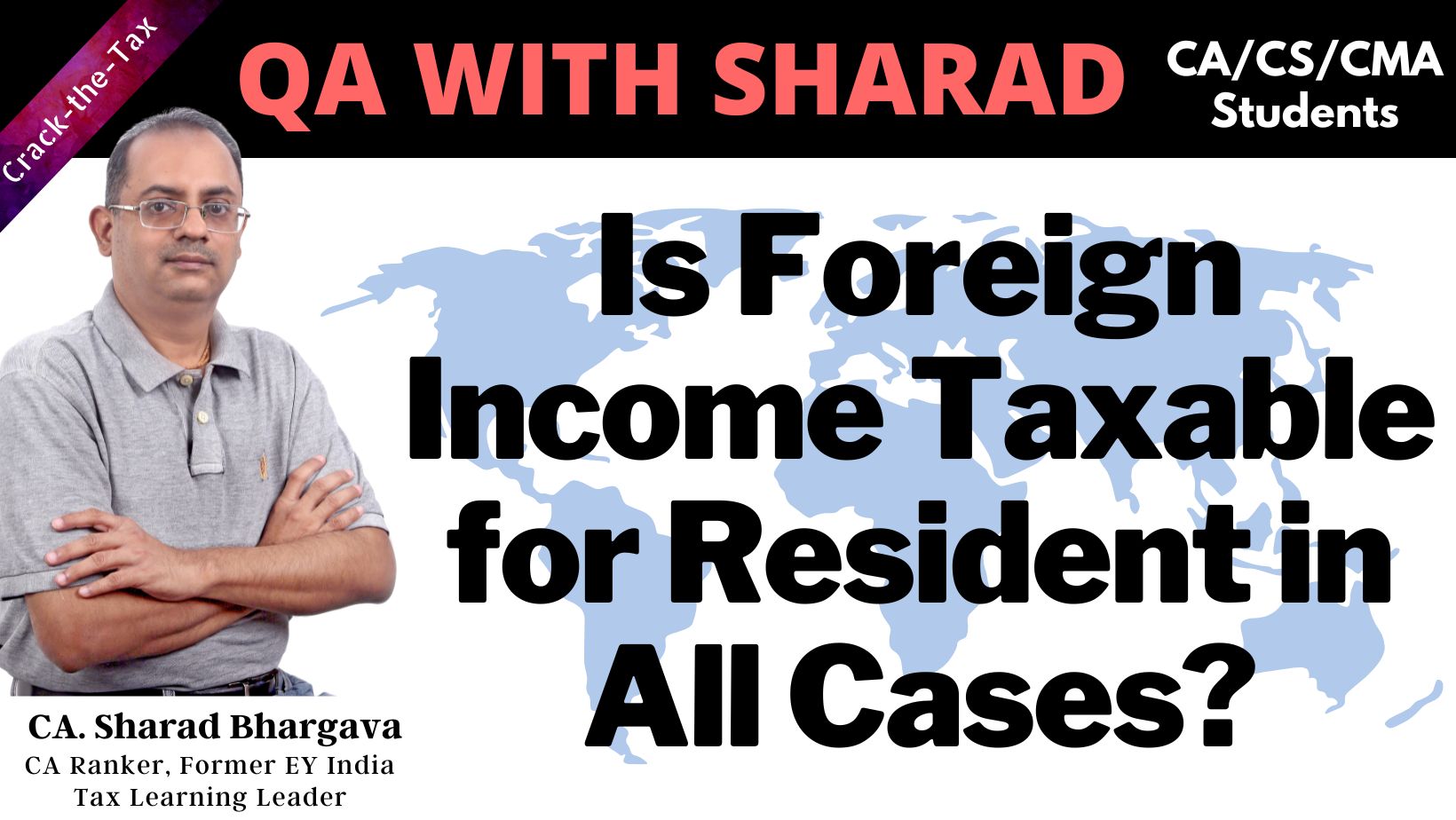 Is foreign income taxable for Resident in ALL cases? // By CA. Sharad Bhargava
