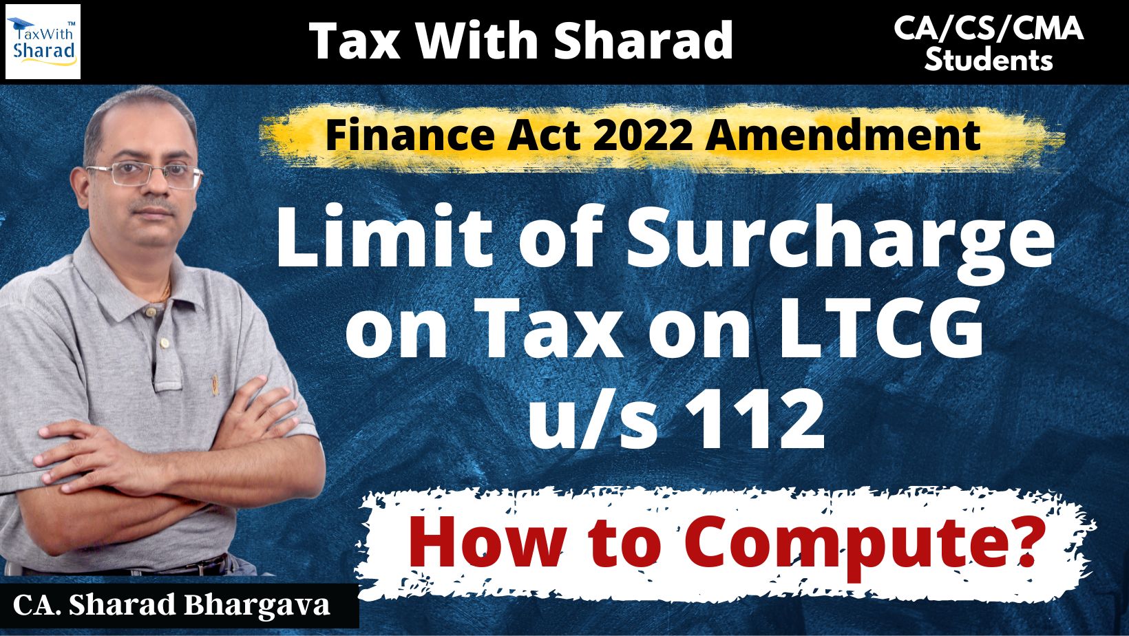 Limit of Surcharge on Tax on Long Term Capital Gain u/s 112 // How to compute // CA. Sharad Bhargava