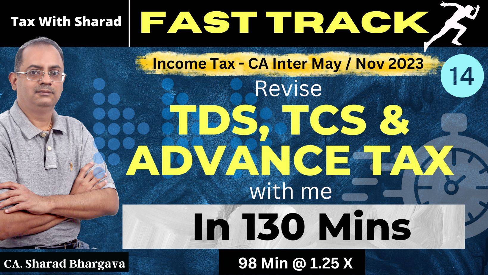 Fast Track Revision (DT) / 14 - TDS, TCS, Advance Tax / CA Inter May/ Nov 2023 / CA. Sharad Bhargava