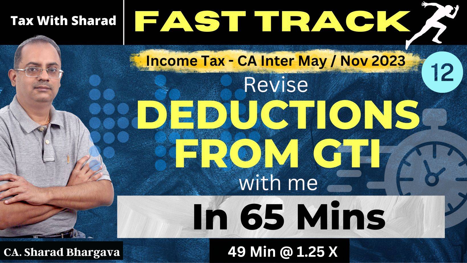 Fast Track Revision (DT) / 12 - Deductions from GTI / CA Inter May/ Nov 2023 / CA. Sharad Bhargava
