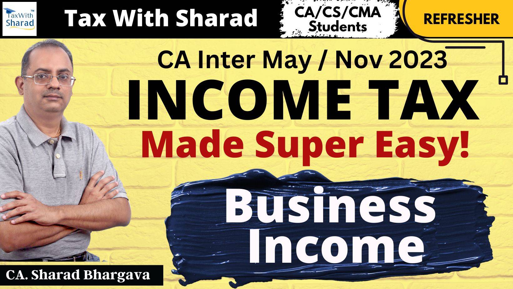 Refresher (DT) / Business Income (PGBP) / CA Inter May/Nov 2023 / CA. Sharad Bhargava