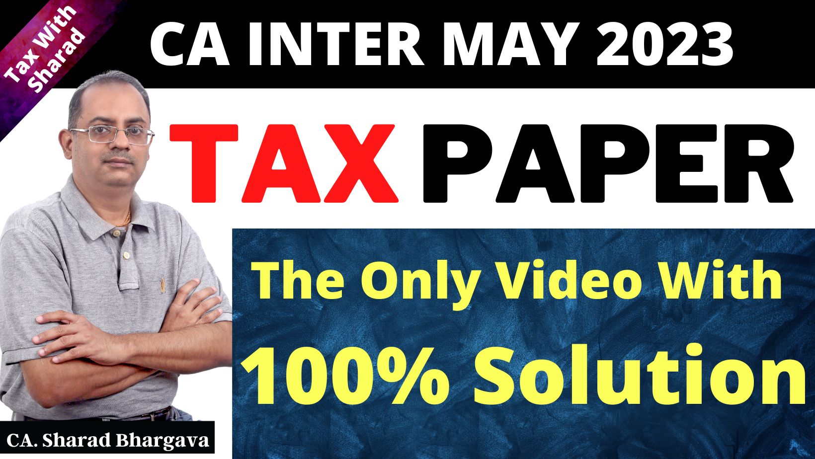 CA Inter May 2023 Tax Paper - 100% Solution // CA. Sharad Bhargava