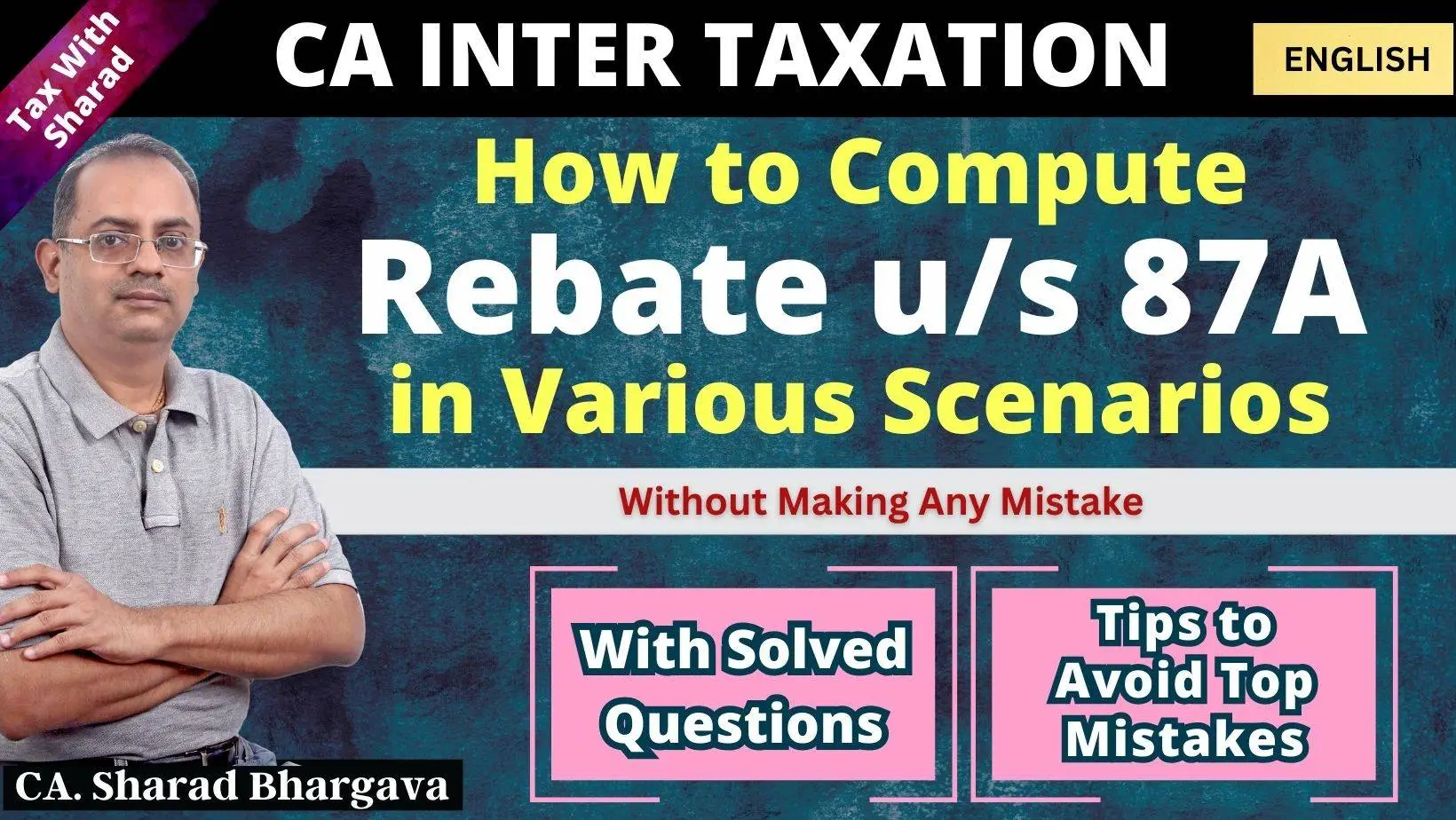 How to compute Rebate u/s 87A in various scenarios / Solved Questions & Tips / CA. Sharad Bhargava