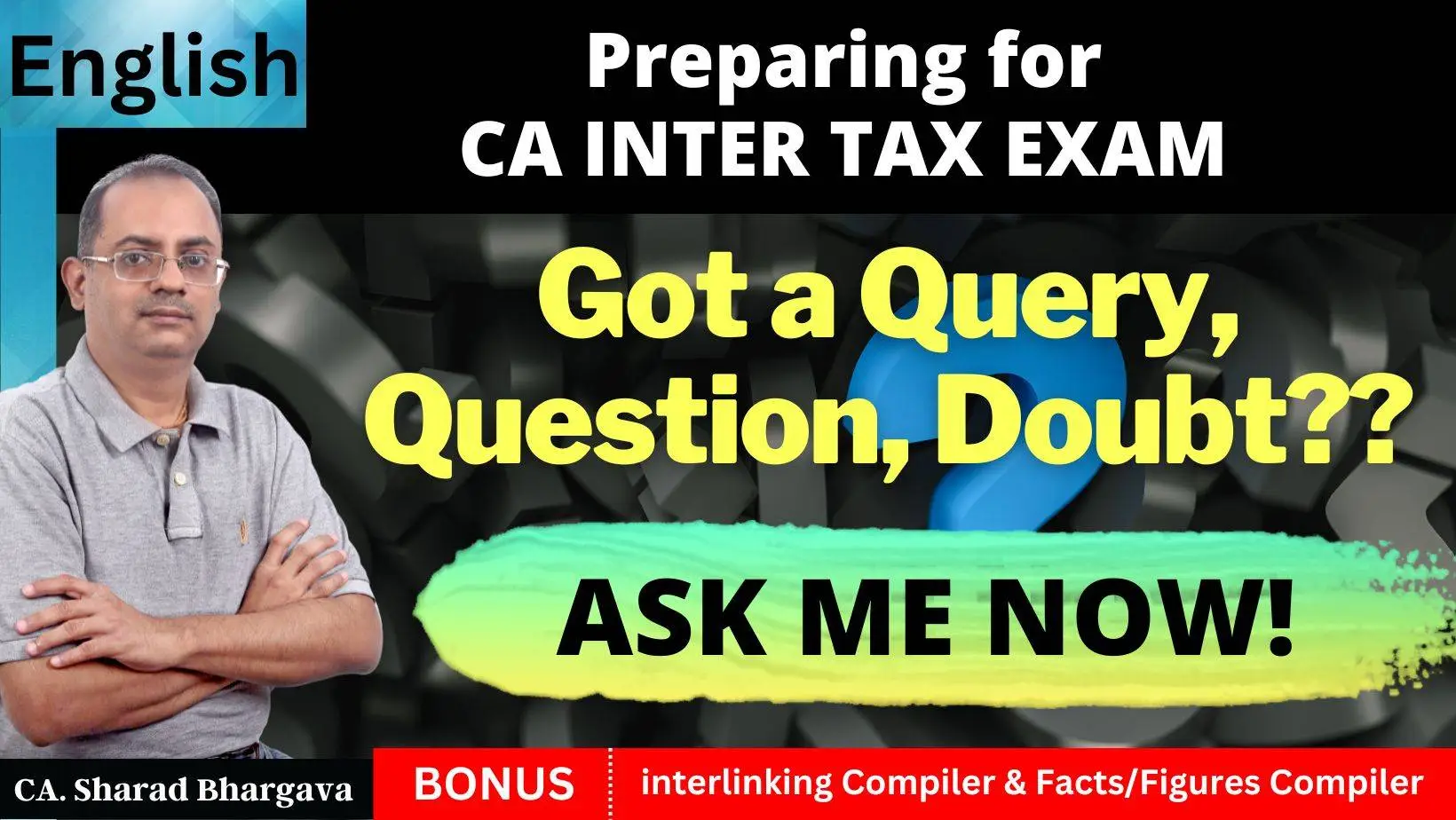 (English) Got a query, question, doubt? / Ask me now / CA Inter Tax / CA. Sharad Bhargava