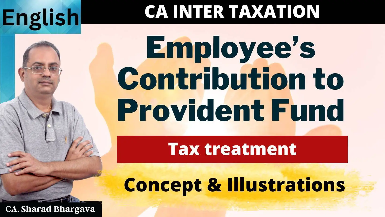 (English) Know all about tax treatment of EMPLOYEE'S Contribution to PF / CA. Sharad Bhargava